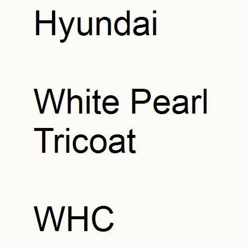 Hyundai, White Pearl Tricoat, WHC.